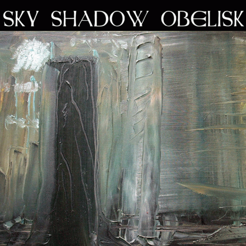 Sky Shadow Obelisk : Sky Shadow Obelisk Sky Shadow Obelisk : Sky Shadow Obelisk